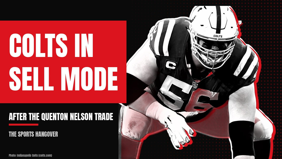 Quenton Nelson in a Colts uniform beside the headline Colts in sell mode after the Quenton Nelson trade