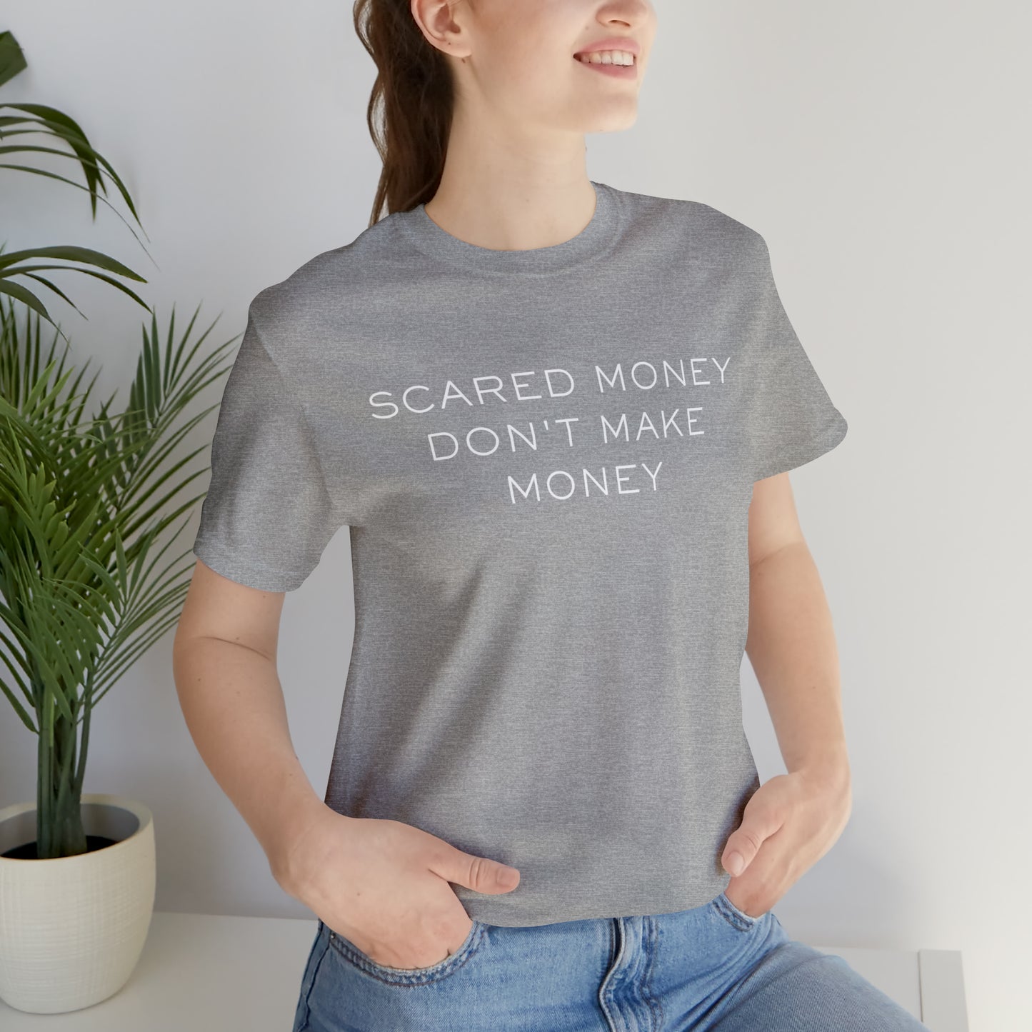 Scared money don't make money
