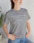 Scared money don't make money