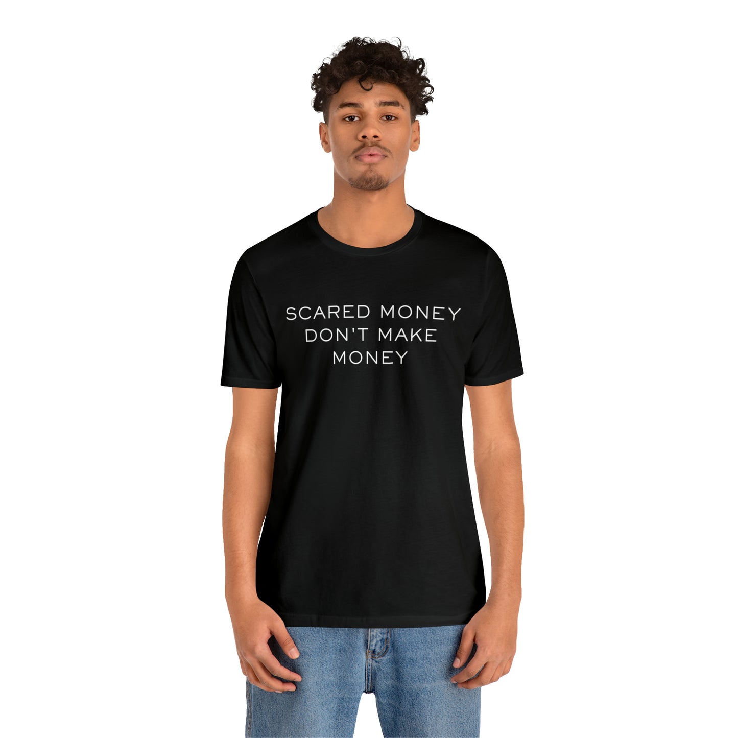 Scared money don't make money