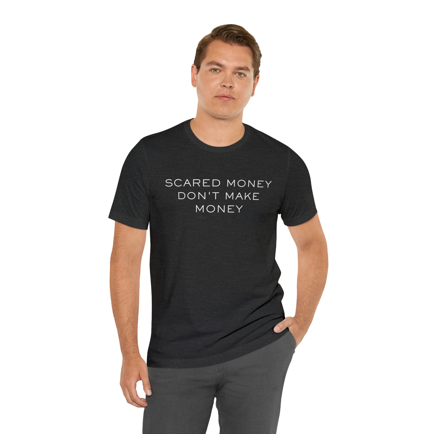 Scared money don't make money