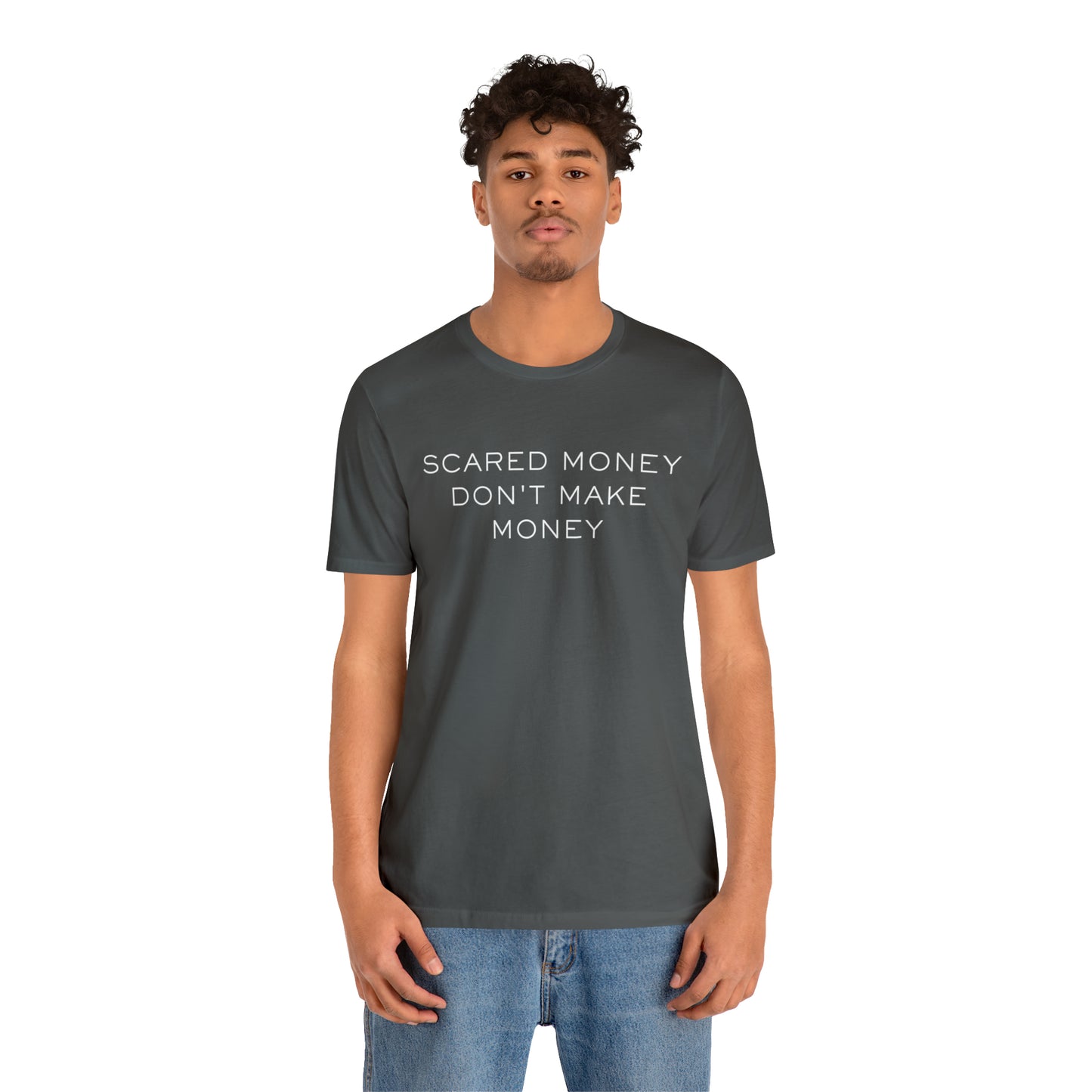 Scared money don't make money
