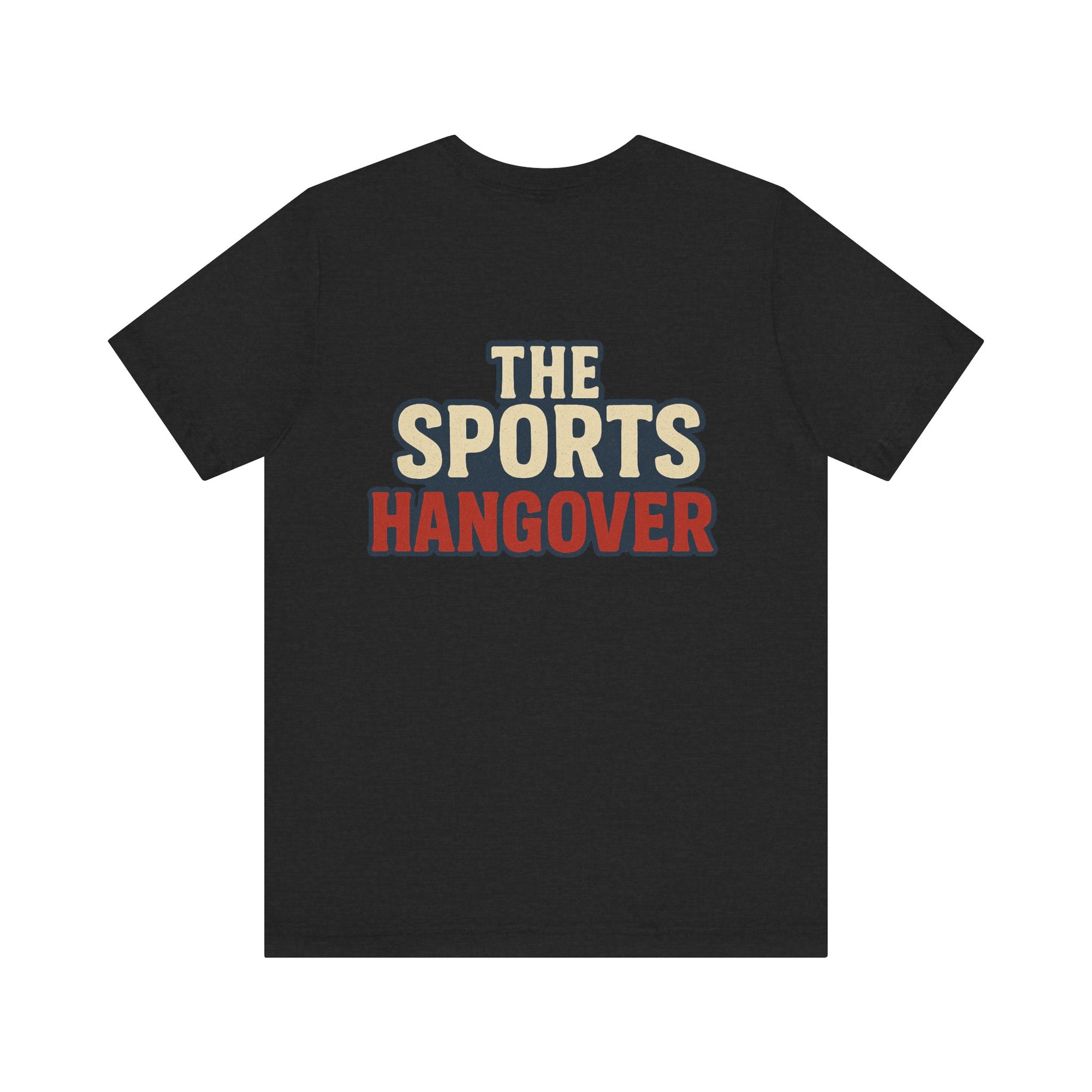 The Sports Hangover Unisex Tee - Casual Wear for Game Day Fun