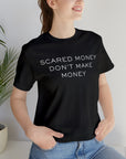 Scared money don't make money