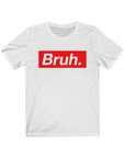 BRUH. Short Sleeve Tee