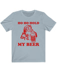 Ho Ho Hold My Beer Short Sleeve Tee