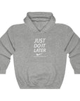 Just Do It Later - Heavy Blend™ Hooded Sweatshirt
