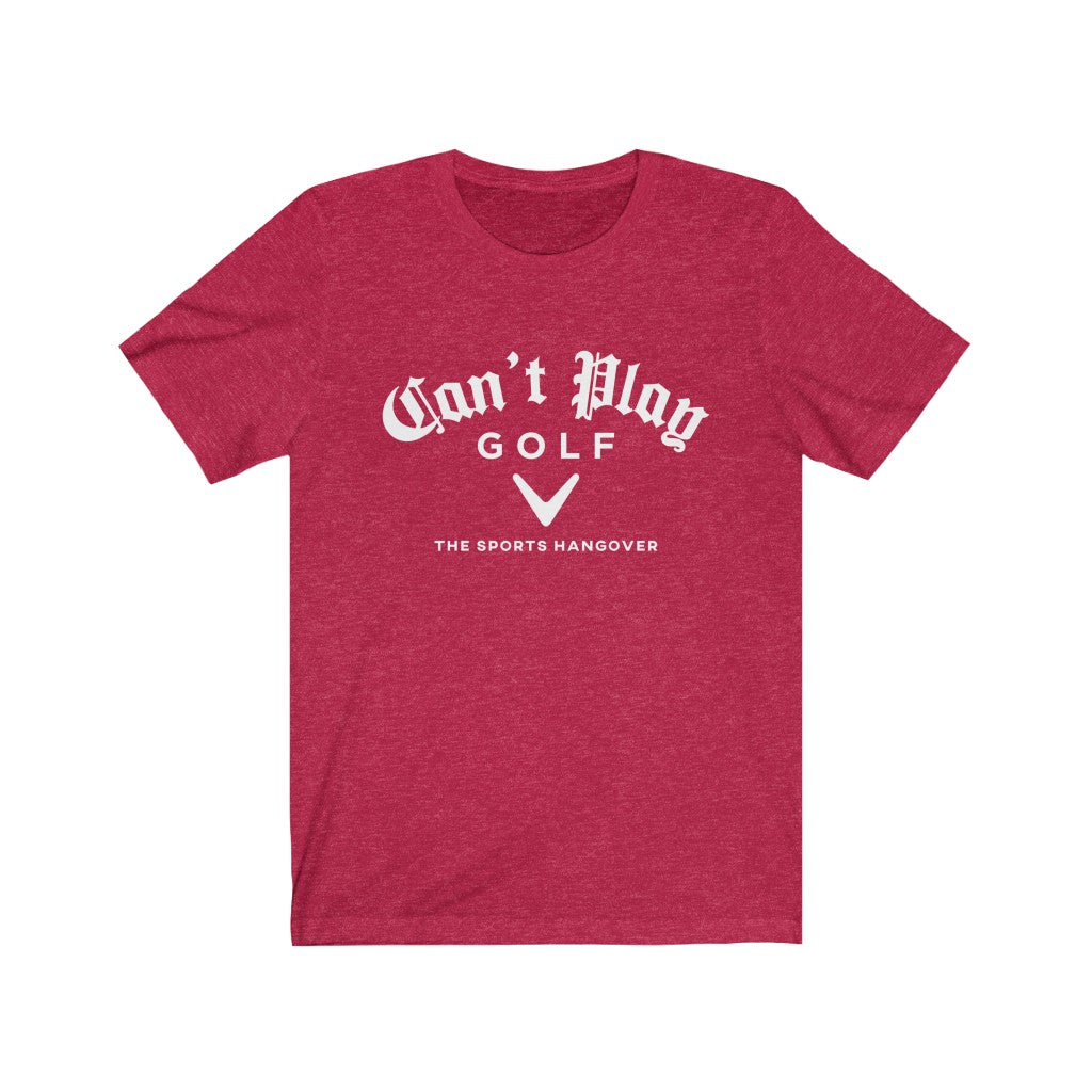 Can't Play Golf Jersey Short Sleeve Tee