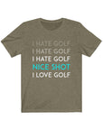 I Hate Golf. I Love Golf. The Struggle Is Real| Short Sleeve Tee