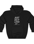 Just Do It Later - Heavy Blend™ Hooded Sweatshirt