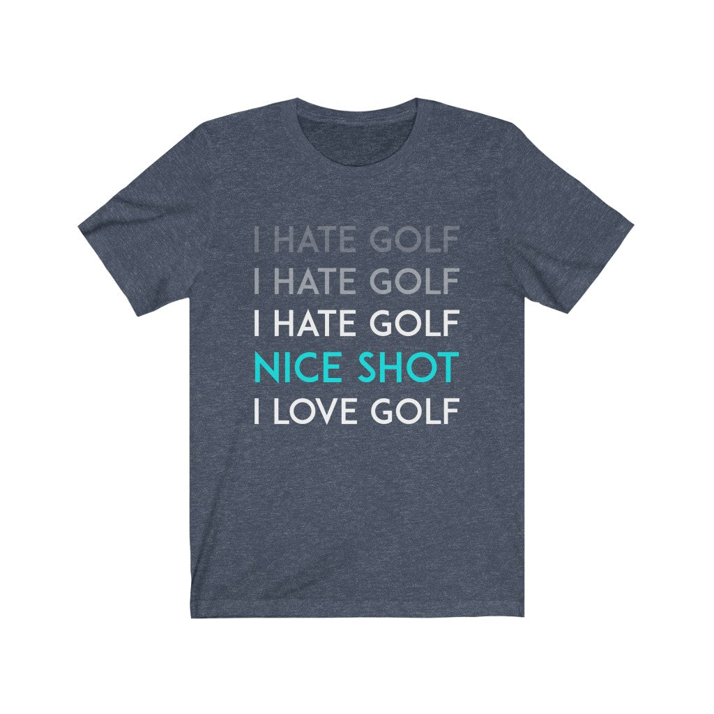 I Hate Golf. I Love Golf. The Struggle Is Real| Short Sleeve Tee