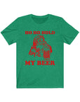 Ho Ho Hold My Beer Short Sleeve Tee