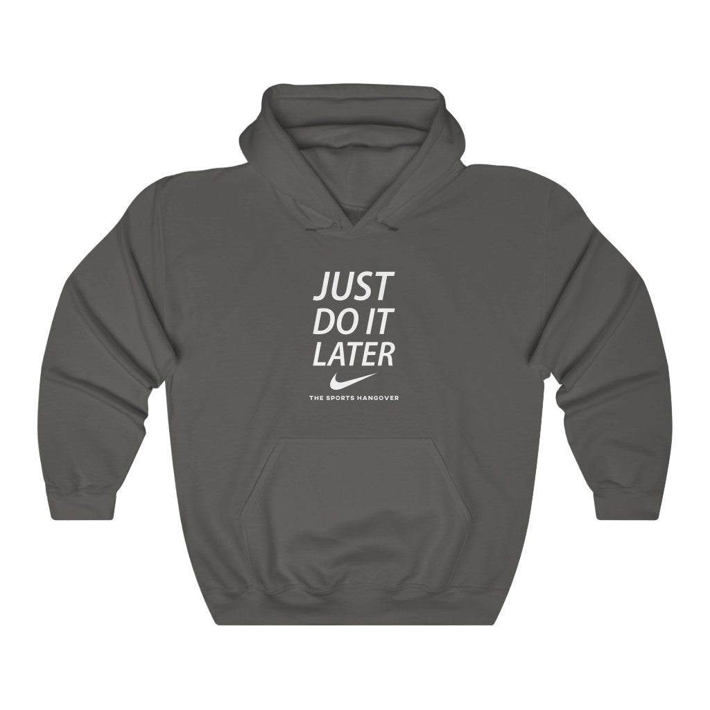 Just Do It Later - Heavy Blend™ Hooded Sweatshirt