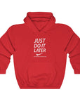 Just Do It Later - Heavy Blend™ Hooded Sweatshirt
