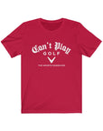 Can't Play Golf Jersey Short Sleeve Tee