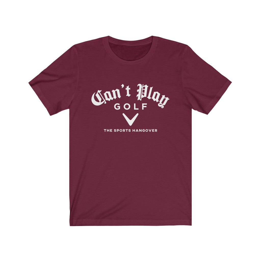 Can't Play Golf Jersey Short Sleeve Tee
