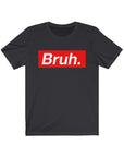 BRUH. Short Sleeve Tee