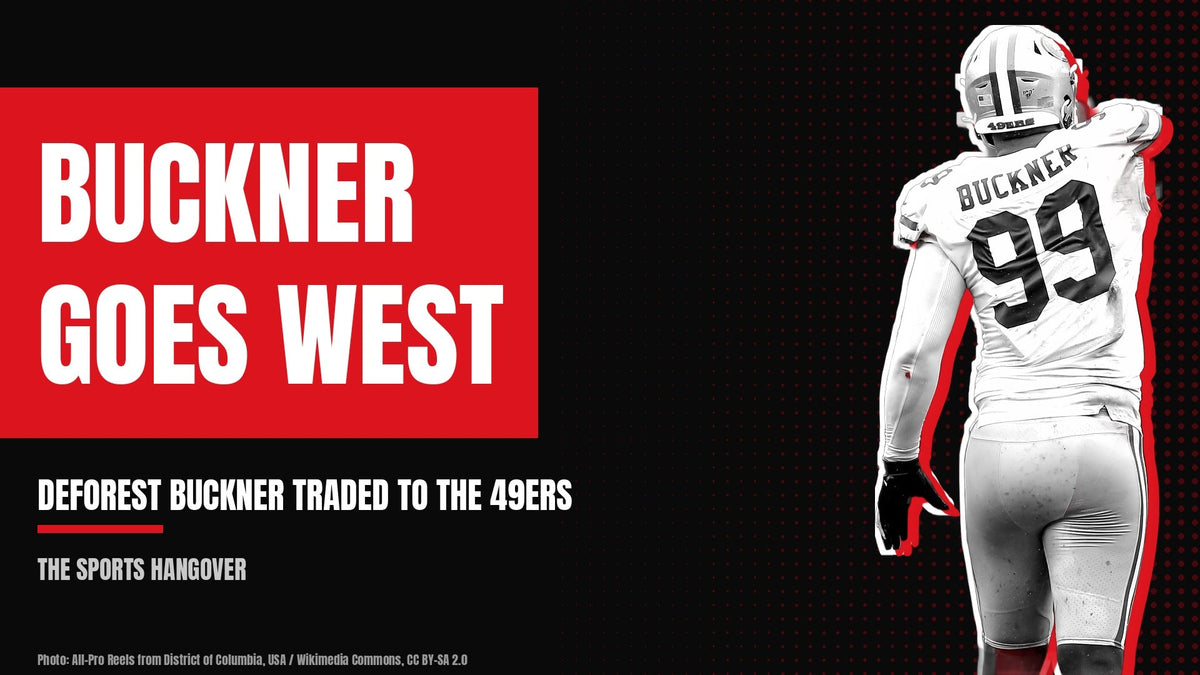 DeForest Buckner in a 49ers uniform beside the headline Buckner Goes West, DeForest Buckner traded to the 49ers