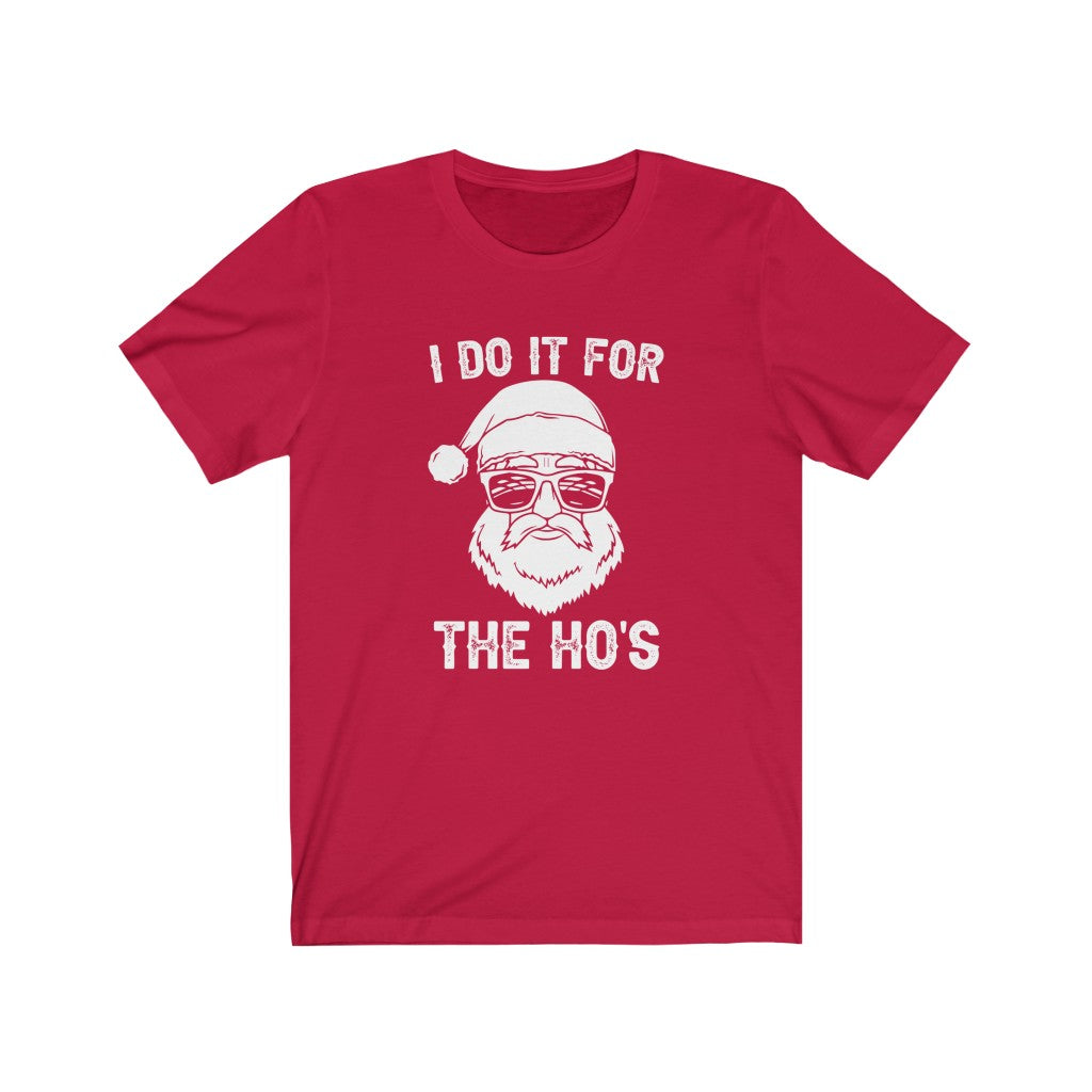 I Do It For The Hoe&#39;s | Santa Loves His Ho&#39;s| Short Sleeve Tee