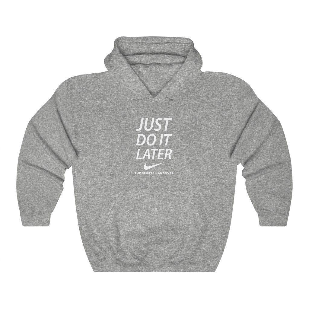 Just Do It Later - Heavy Blend™ Hooded Sweatshirt