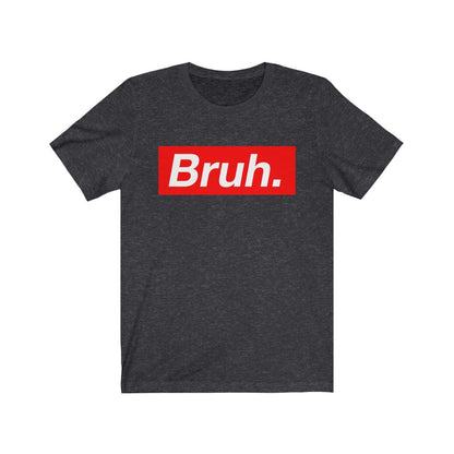BRUH. Short Sleeve Tee