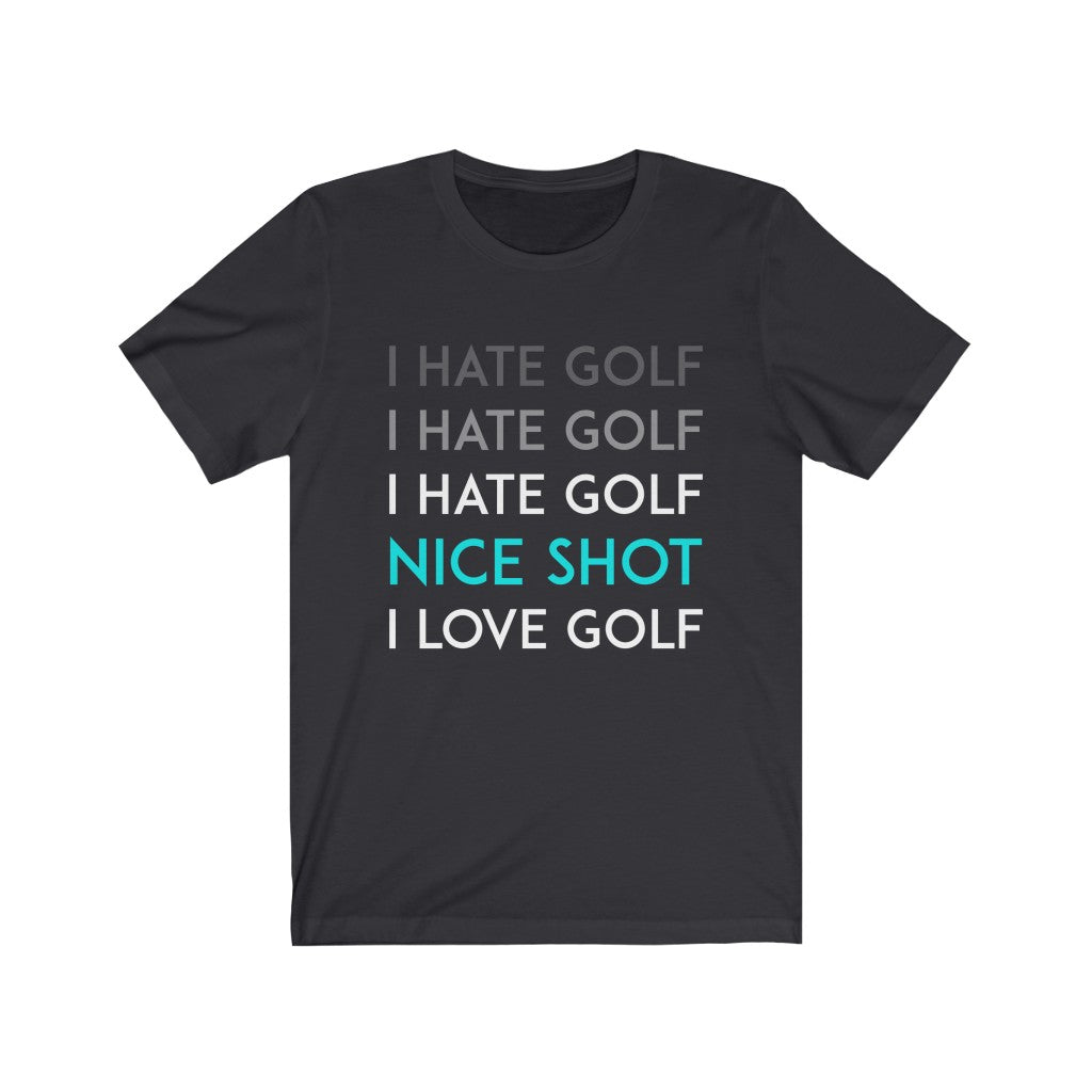 I Hate Golf. I Love Golf. The Struggle Is Real| Short Sleeve Tee