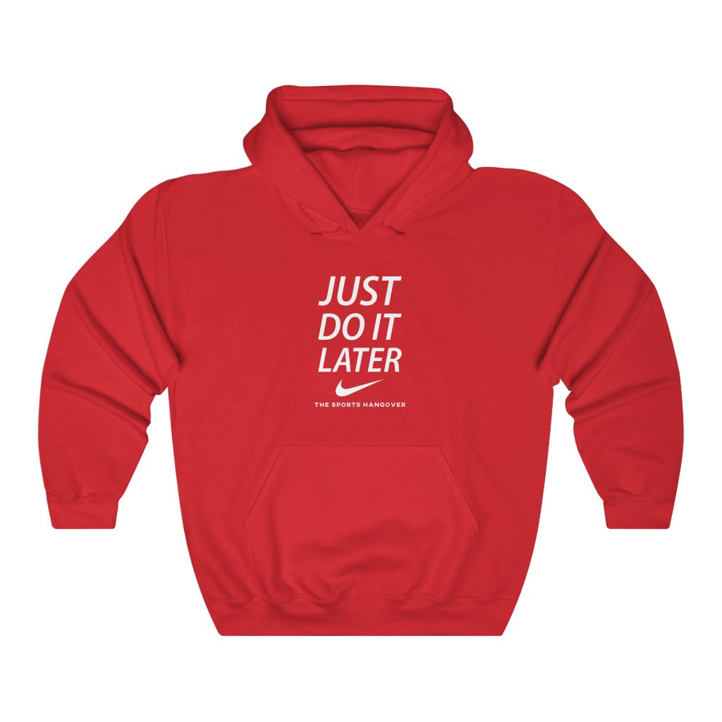 Just Do It Later - Heavy Blend™ Hooded Sweatshirt